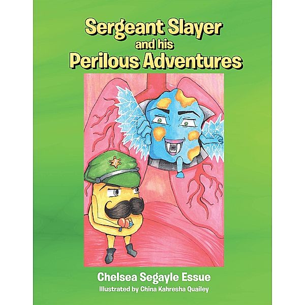 Sergeant Slayer and his Perilous Adventures, Chelsea Segayle Essue