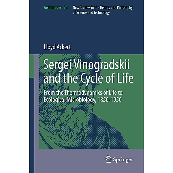 Sergei Vinogradskii and the Cycle of Life / Archimedes Bd.34, Lloyd Ackert