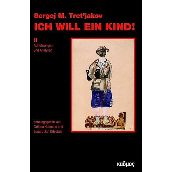 Sergej M. Tret'jakov - Ich will ein Kind!.Bd.2, Sergej Tretjakow