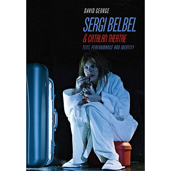 Sergi Belbel and Catalan Theatre / Monografías A Bd.287, David George