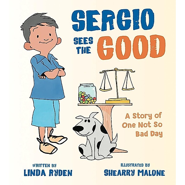 Sergio Sees the Good: The Story of a Not So Bad Day (Henry & Friends Mindfulness Series) / Henry & Friends Mindfulness Series Bd.0, Linda Ryden