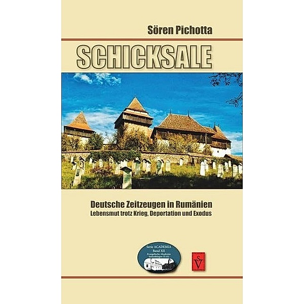 Seria Academia / XII / Schicksale - Deutsche Zeitzeugen in Rumänien, Sören Pichotta