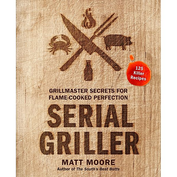 Serial Griller, Matt Moore