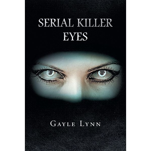 Serial Killer Eyes, Gayle Lynn