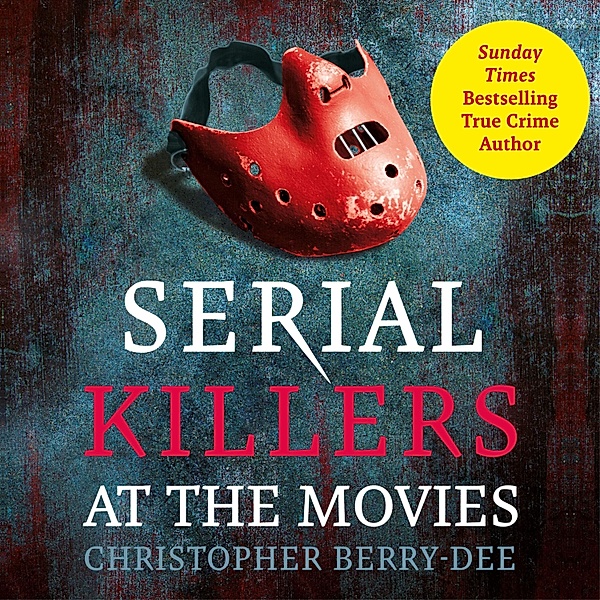 Serial Killers At The Movies, Christopher Berry-Dee