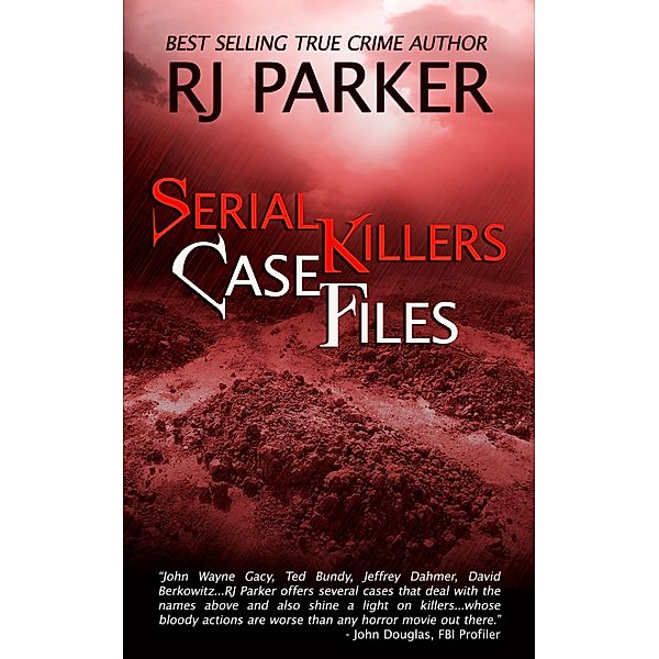 Serial Killers Case Files / RJ Parker, Rj Parker