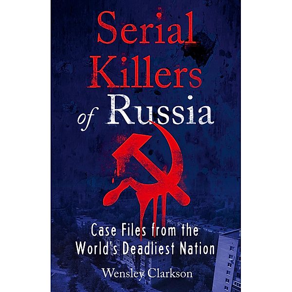 Serial Killers of Russia, Wensley Clarkson