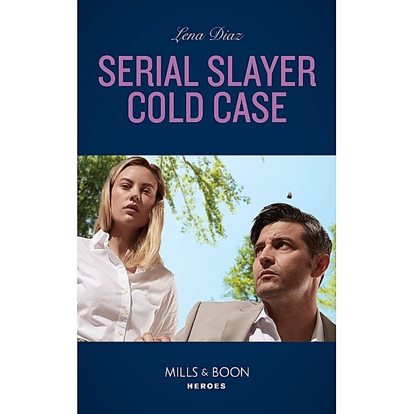 Serial Slayer Cold Case (A Tennessee Cold Case Story, Book 2) (Mills & Boon Heroes), Lena Diaz