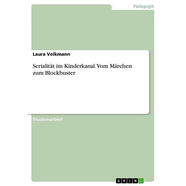 Serialität im Kinderkanal. Vom Märchen zum Blockbuster, Laura Volkmann