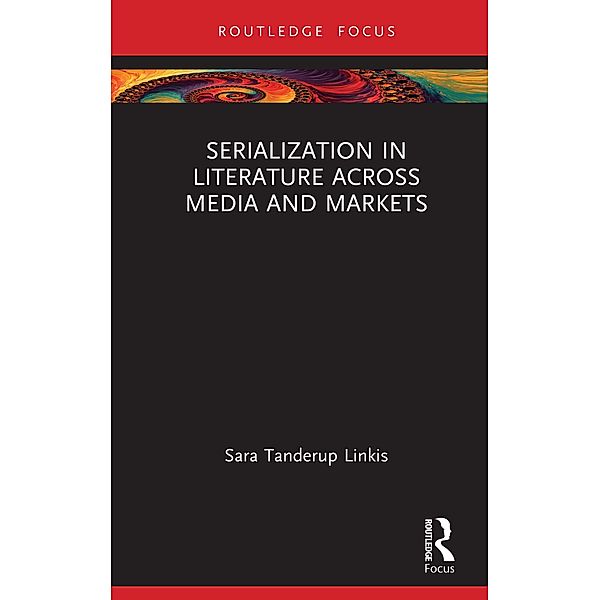 Serialization in Literature Across Media and Markets, Sara Tanderup Linkis