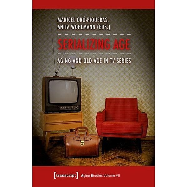 Serializing Age / Aging Studies Bd.7