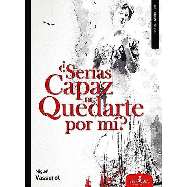 Serías capaz de quedarte por mí, Miguel Vasserot