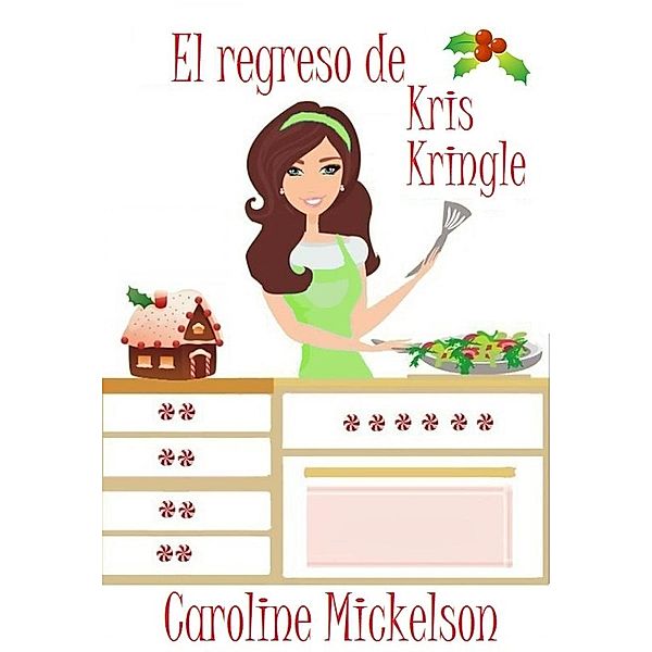 Serie Central de Navidad: El regreso de Kris Kringle (Serie Central de Navidad, #3), Caroline Mickelson