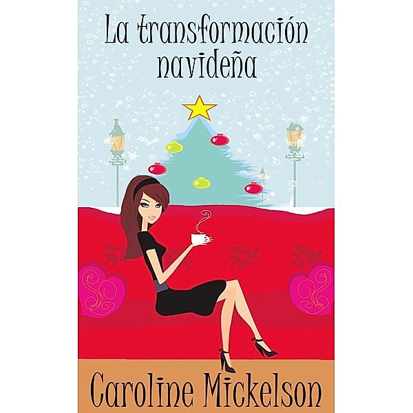 Serie Central de Navidad: La transformación navideña (Serie Central de Navidad, #5), Caroline Mickelson
