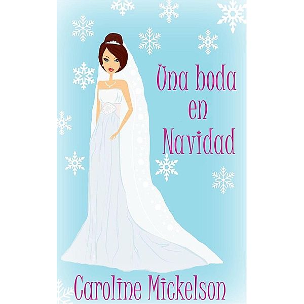 Serie Central de Navidad: Una boda en Navidad (Serie Central de Navidad, #6), Caroline Mickelson