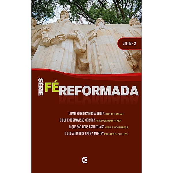 Série Fé Reformada - volume 2, John D. Hannah, Philip Graham Ryken, Vern S. Poythress, Richard D. Phillips