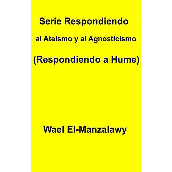 Serie Respondiendo al Ateísmo y al Agnosticismo (Respondiendo a Hume), Wael El-Manzalawy