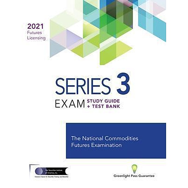 SERIES 3 FUTURES LICENSING EXAM REVIEW 2021+ TEST BANK, The Securities Institute of America