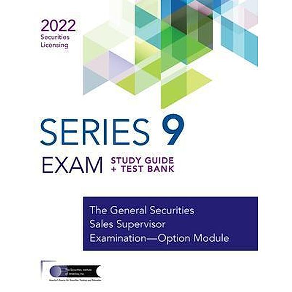 SERIES 9 EXAM REVIEW 2022+ TEST BANK, The Securities Institute of America