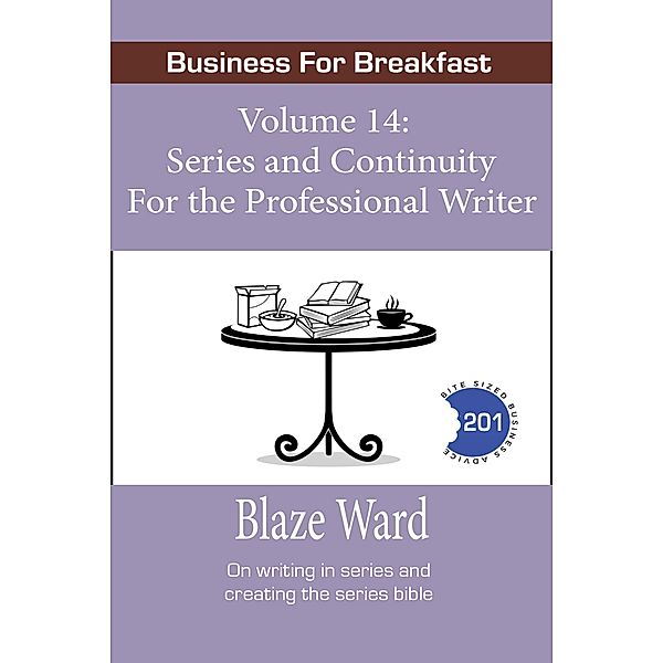 Series and Continuity for the Professional Writer (Business for Breakfast, #14) / Business for Breakfast, Blaze Ward