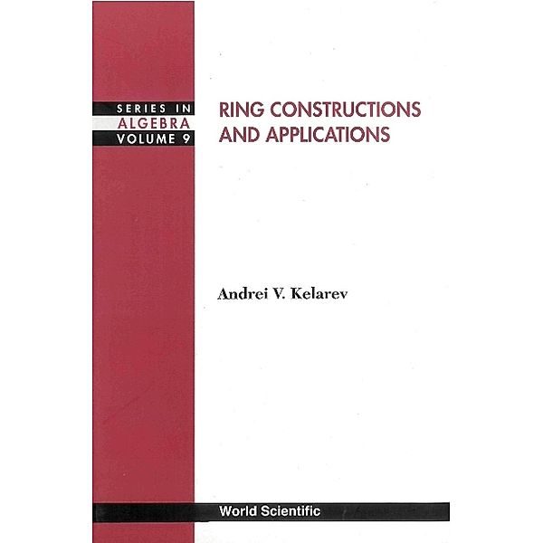 Series In Algebra: Ring Constructions And Applications, Andrei V Kelarev