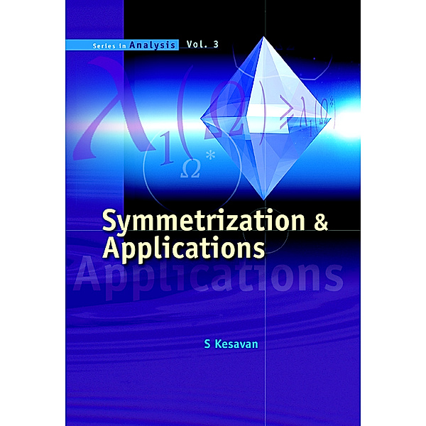 Series In Analysis: Symmetrization And Applications, S Kesavan