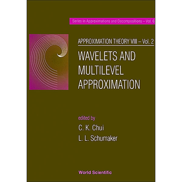 Series In Approximations And Decompositions: Approximation Theory Viii - Volume 2: Wavelets And Multilevel Approximation