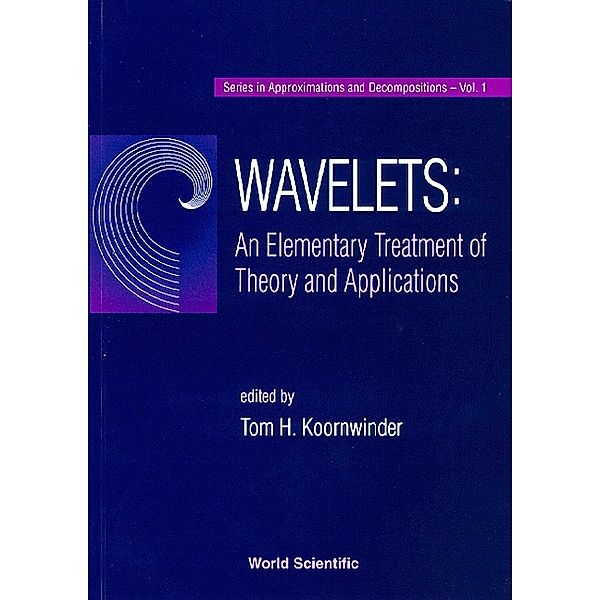 Series In Approximations And Decompositions: Wavelets: An Elementary Treatment Of Theory And Applications