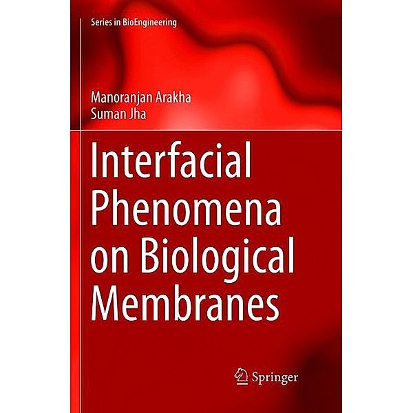 Series in BioEngineering / Interfacial Phenomena on Biological Membranes, Manoranjan Arakha, Suman Jha