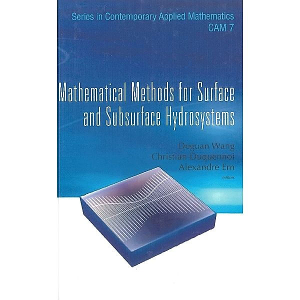 Series In Contemporary Applied Mathematics: Mathematical Methods For Surface And Subsurface Hydrosystems