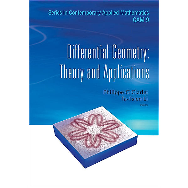 Series In Contemporary Applied Mathematics: Differential Geometry: Theory And Applications