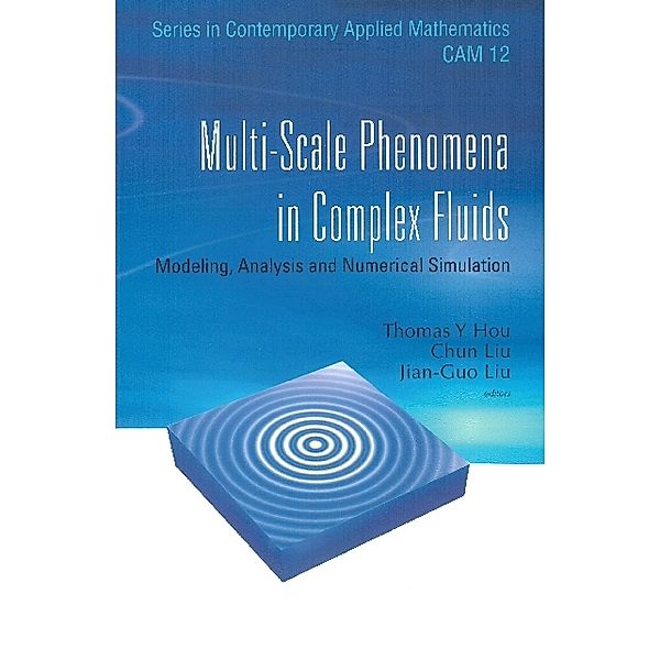 Series In Contemporary Applied Mathematics: Multi-scale Phenomena In Complex Fluids: Modeling, Analysis And Numerical Simulations