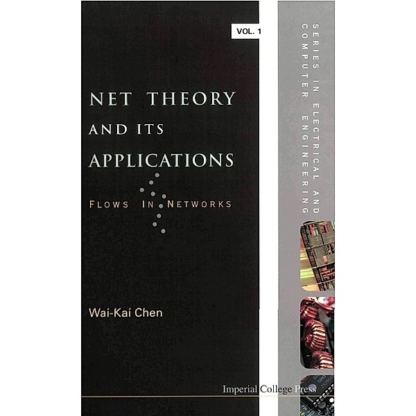 Series In Electrical And Computer Engineering: Net Theory And Its Applications: Flows In Networks, Wai-Kai Chen