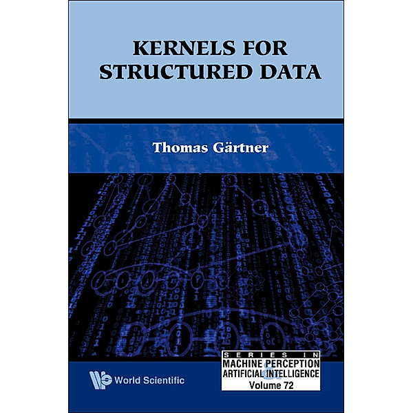 Series In Machine Perception And Artificial Intelligence: Kernels For Structured Data, Thomas Gartner