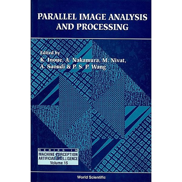 Series In Machine Perception And Artificial Intelligence: Parallel Image Analysis And Processing