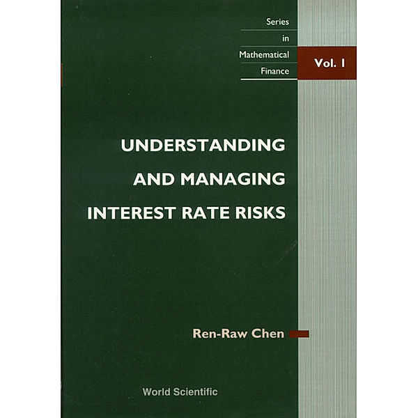 Series In Mathematical Finance: Understanding And Managing Interest Rate Risks, Ren-Raw Chen
