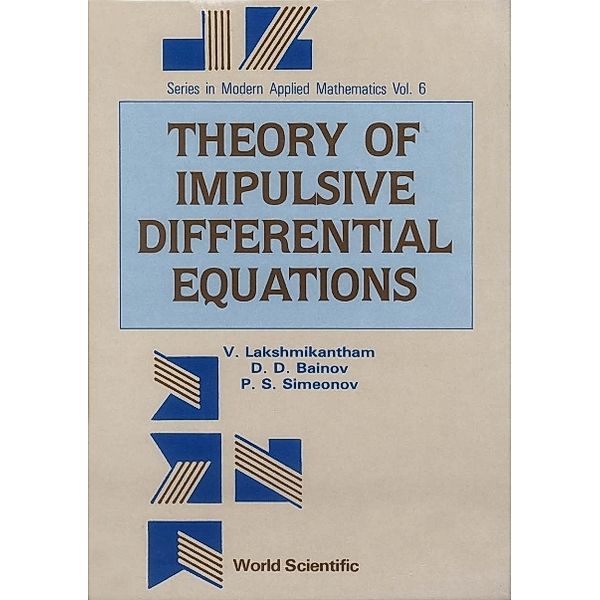 Series In Modern Applied Mathematics: Theory Of Impulsive Differential Equations, Vangipuram Lakshmikantham, Drumi D Bainov, Pavel Simeonov