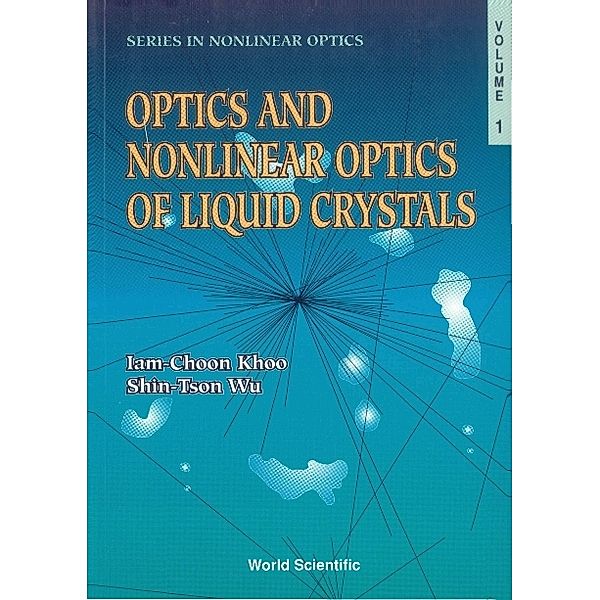 Series In Nonlinear Optics: Optics And Nonlinear Optics Of Liquid Crystals, Iam-Choon Khoo, Shin-Tson Wu