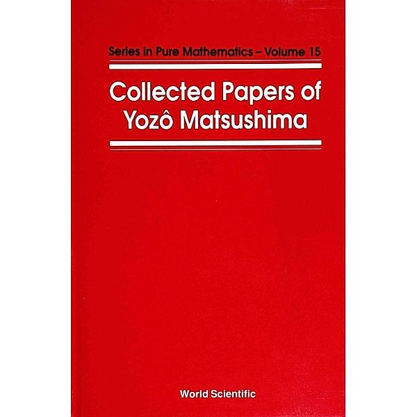 Series In Pure Mathematics: Collected Papers Of Y Matsushima