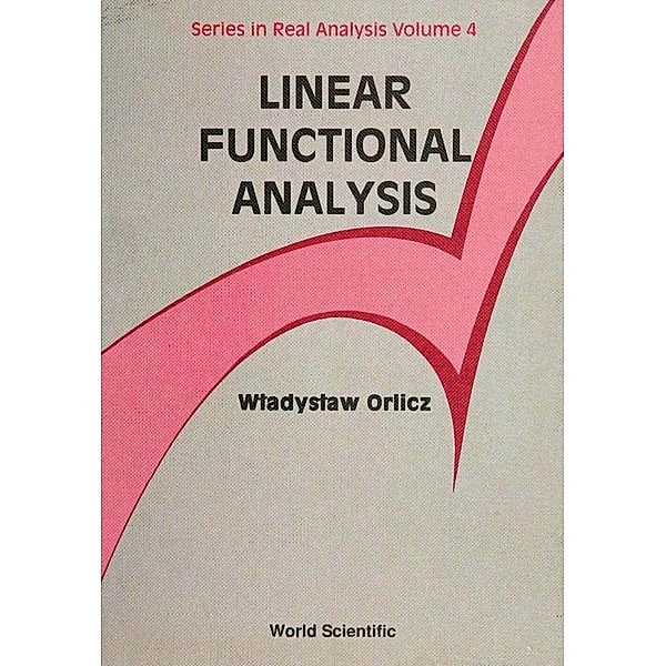 Series In Real Analysis: Linear Functional Analysis, Peng Yee Lee, Cong Xin Wu