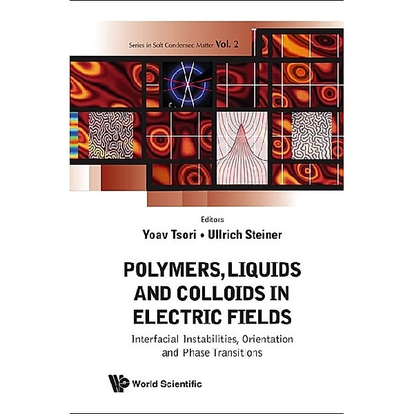 Series In Soft Condensed Matter: Polymers, Liquids And Colloids In Electric Fields: Interfacial Instabilites, Orientation And Phase Transitions