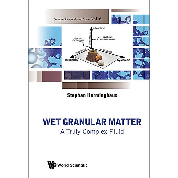 Series In Soft Condensed Matter: Wet Granular Matter: A Truly Complex Fluid, Stephan Herminghaus