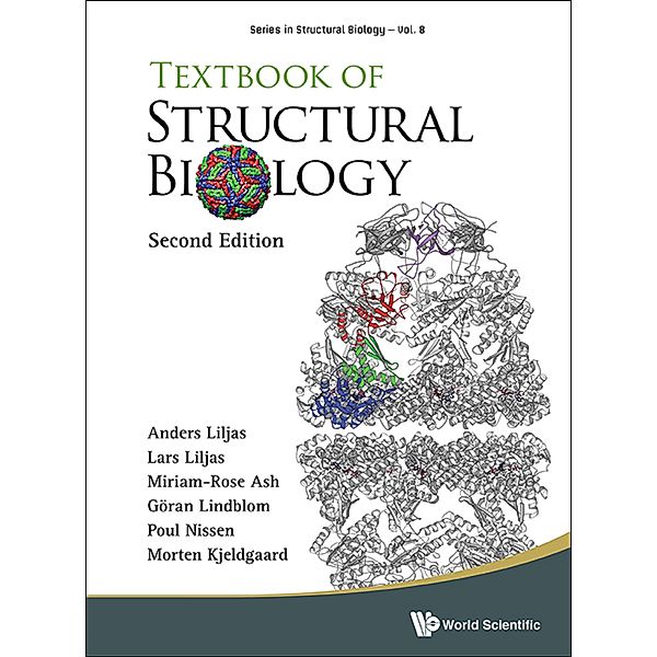 Series in Structural Biology: Textbook of Structural Biology, Anders Liljas, Lars Liljas;Miriam-Rose Ash;G?ran Lindblom;Poul Nissen;Morten Kjeldgaard