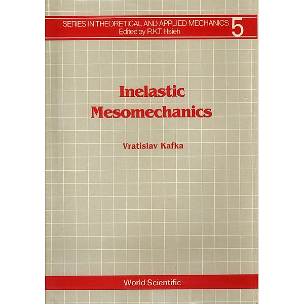 Series In Theoretical And Applied Mechanics: Inelastic Mesomechanics, Vratislav Kafka