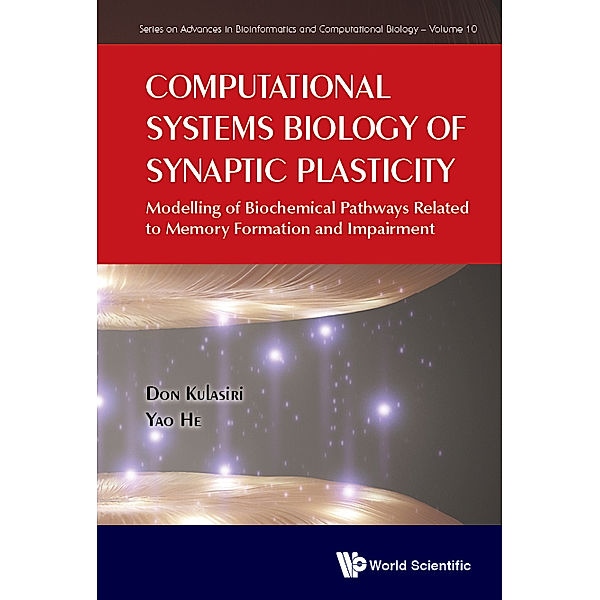 Series On Advances In Bioinformatics And Computational Biology: Computational Systems Biology Of Synaptic Plasticity: Modelling Of Biochemical Pathways Related To Memory Formation And Impairement, Don Kulasiri, Yao He;;;