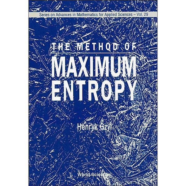 Series On Advances In Mathematics For Applied Sciences: Method Of Maximum Entropy, The, Henryk Gzyl