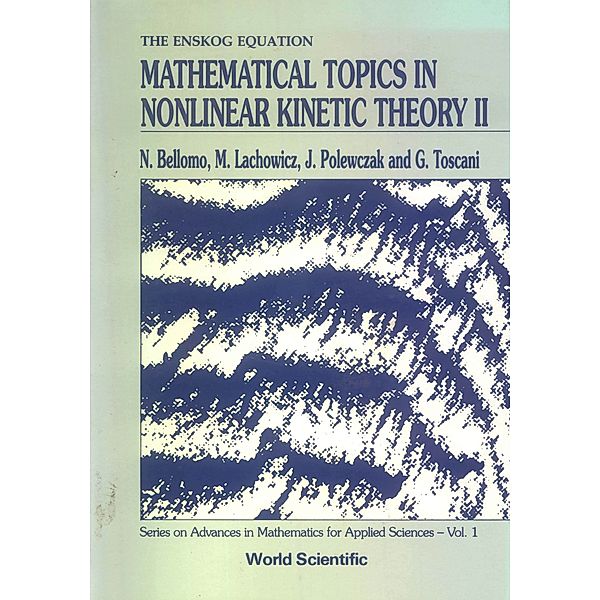 Series on Advances in Mathematics for Applied Sciences: Mathematical Topics in Nonlinear Kinetic Theory II, N Bellomo, M Lachowicz;J Polewczak;G Toscani;