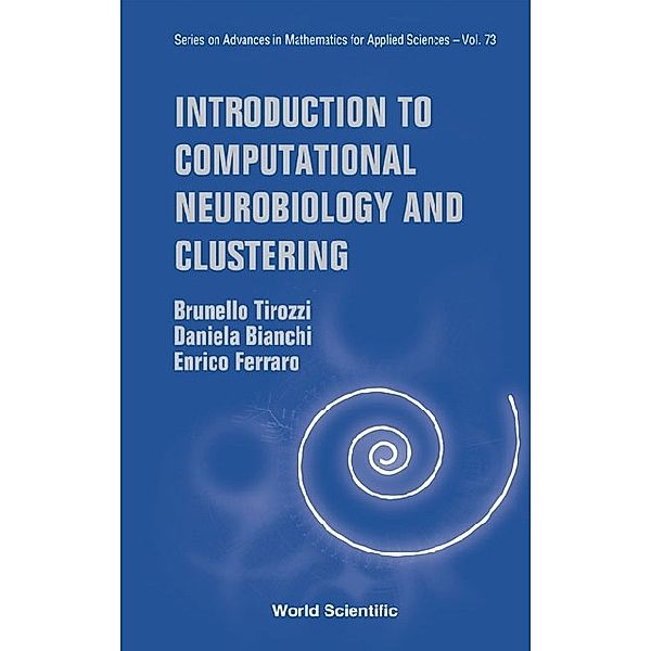 Series On Advances In Mathematics For Applied Sciences: Introduction To Computational Neurobiology And Clustering, Brunello Tirozzi, Daniela Bianchi, Enrico Ferraro