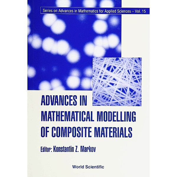 Series On Advances In Mathematics For Applied Sciences: Advances In Mathematical Modelling Of Composite Materials