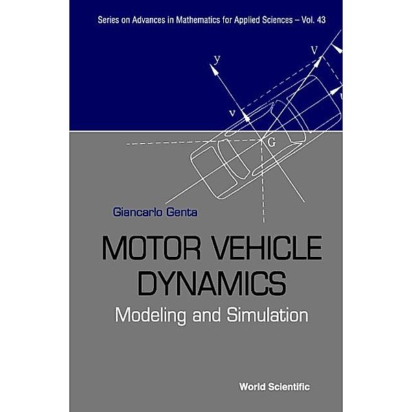 Series On Advances In Mathematics For Applied Sciences: Motor Vehicle Dynamics: Modelling And Simulation, Giancarlo Genta